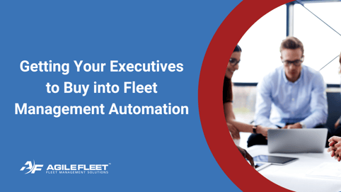 Getting Your Executives to Buy into Fleet Management Automation